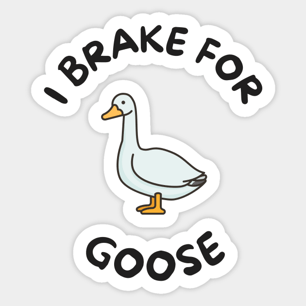 I brake for goose Sticker by Gy Fashion